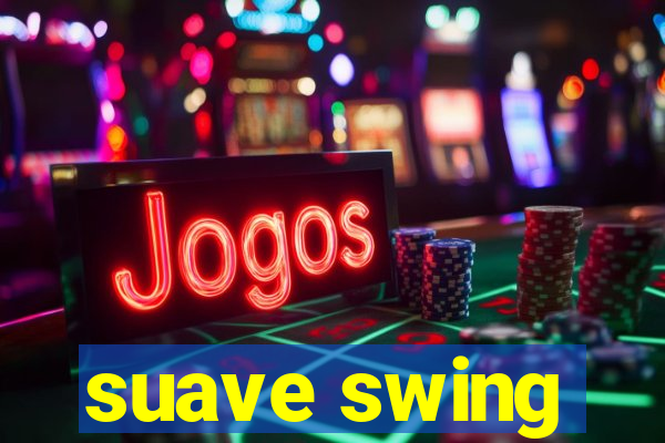 suave swing